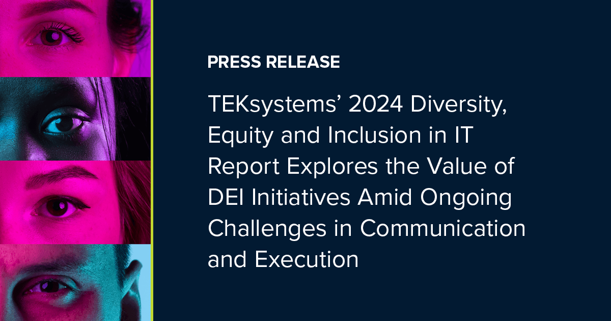 TEKsystems’ 2024 Diversity, Equity and Inclusion in IT Report Explores